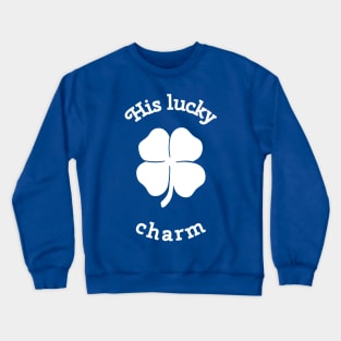 His Lucky Charm Crewneck Sweatshirt